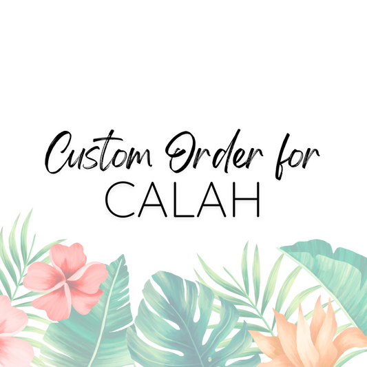Custom order for Calah